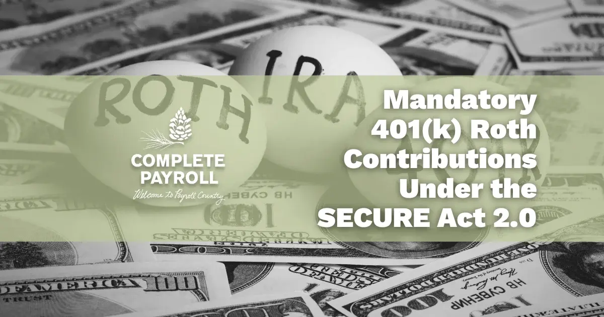 Mandatory 401(k) Roth Contributions Under the SECURE Act 2.0